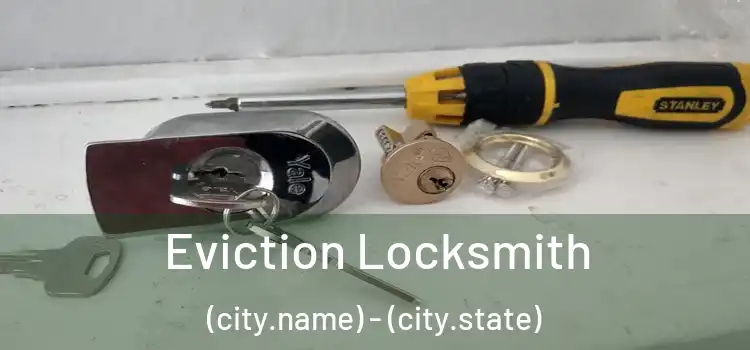 Eviction Locksmith (city.name) - (city.state)
